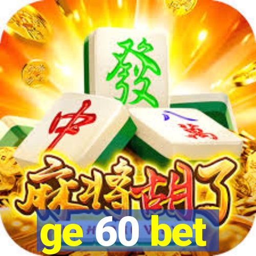 ge 60 bet